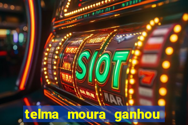 telma moura ganhou na loteria